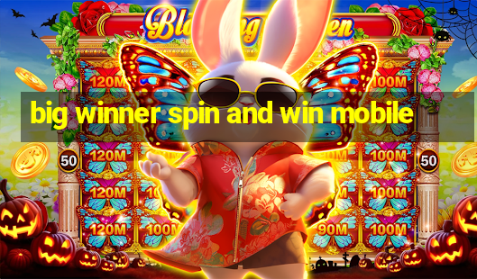 big winner spin and win mobile