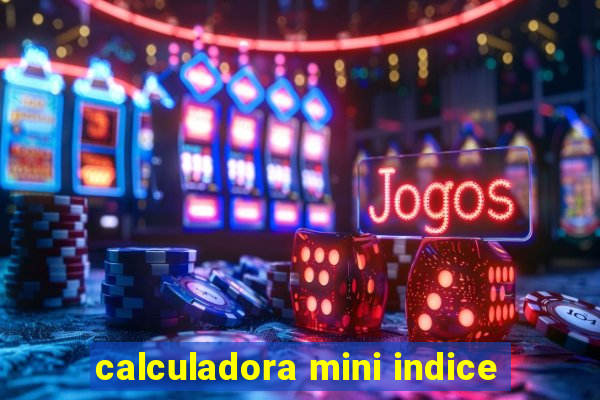 calculadora mini indice