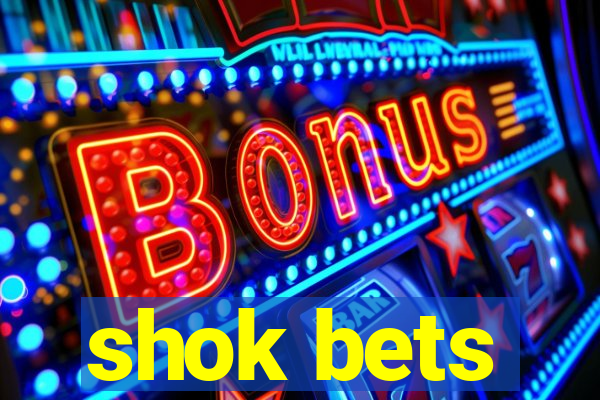 shok bets