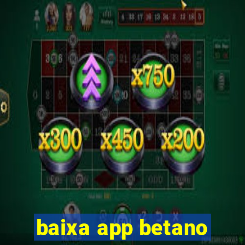 baixa app betano