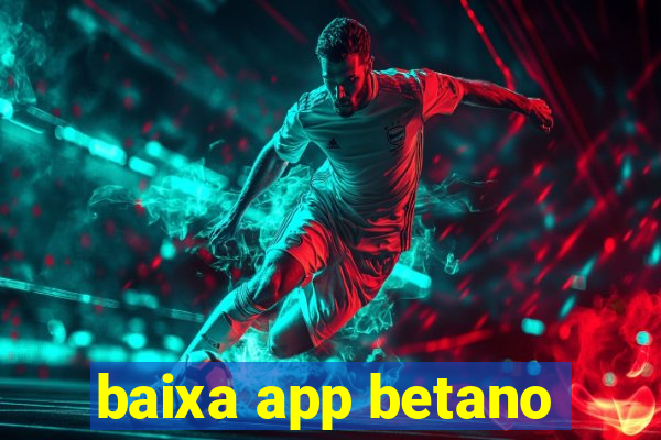 baixa app betano