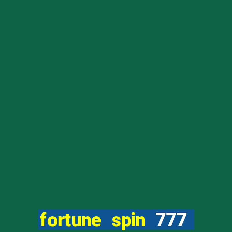 fortune spin 777 paga mesmo