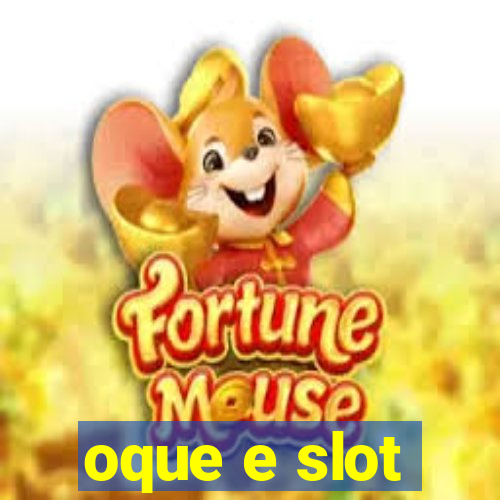 oque e slot