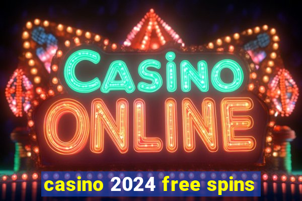 casino 2024 free spins