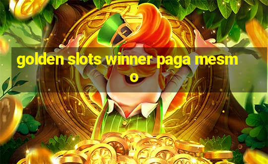 golden slots winner paga mesmo