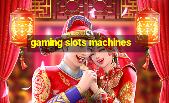 gaming slots machines