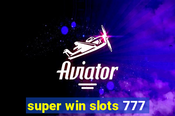 super win slots 777