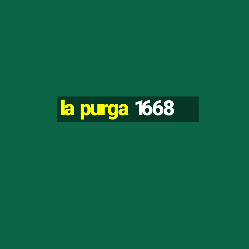 la purga 1668