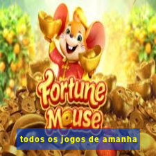 todos os jogos de amanha