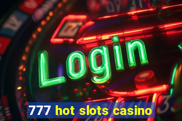 777 hot slots casino