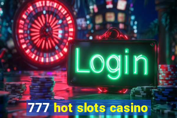 777 hot slots casino