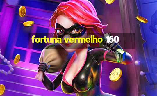 fortuna vermelho 160