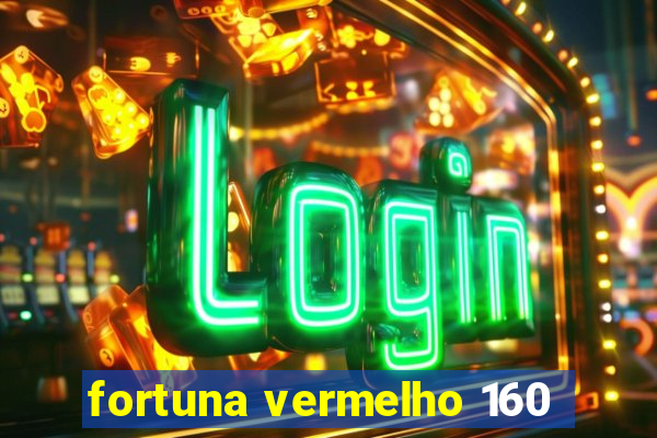 fortuna vermelho 160