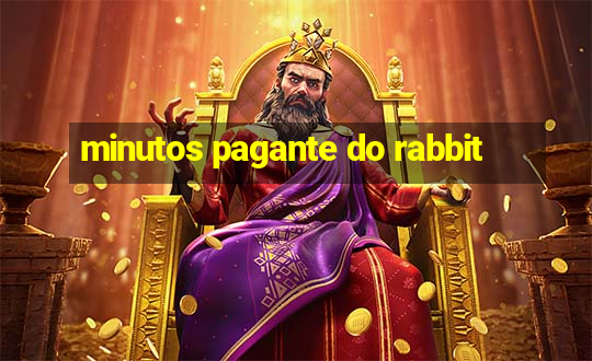 minutos pagante do rabbit