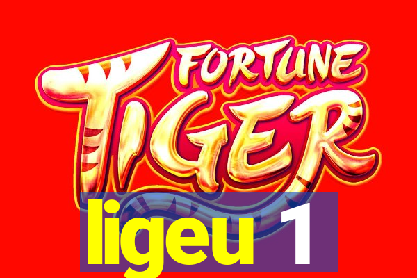 ligeu 1