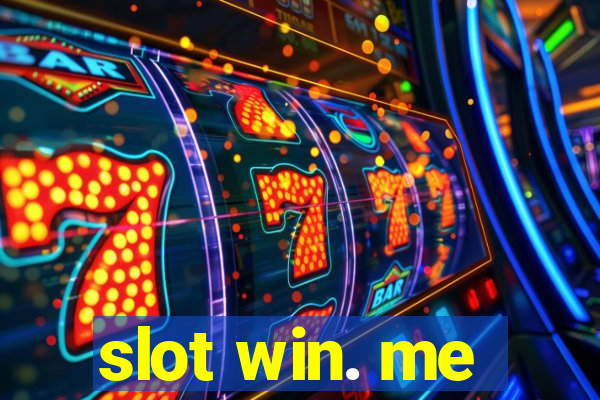 slot win. me