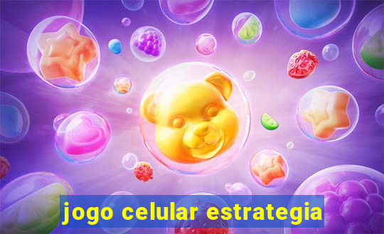 jogo celular estrategia