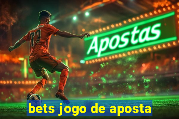 bets jogo de aposta