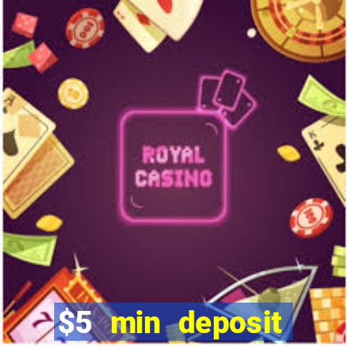 $5 min deposit online casino