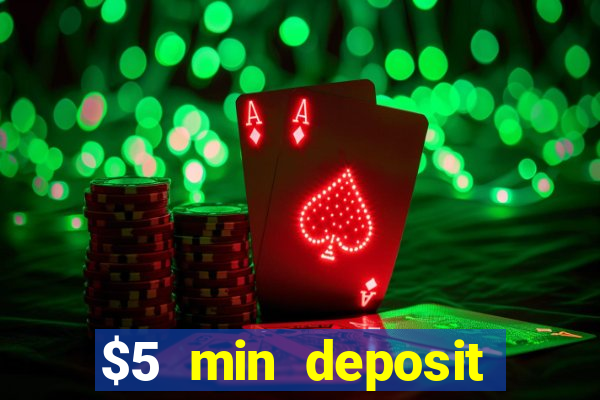 $5 min deposit online casino