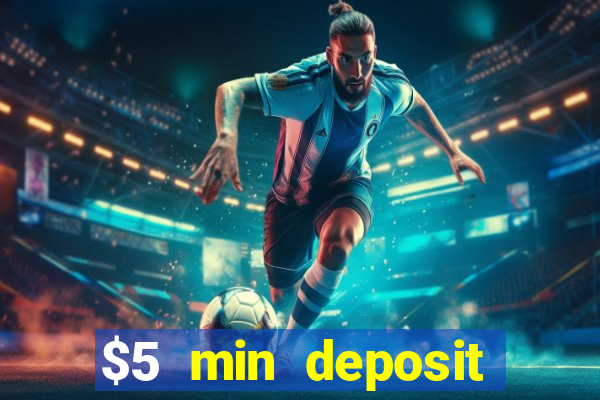 $5 min deposit online casino