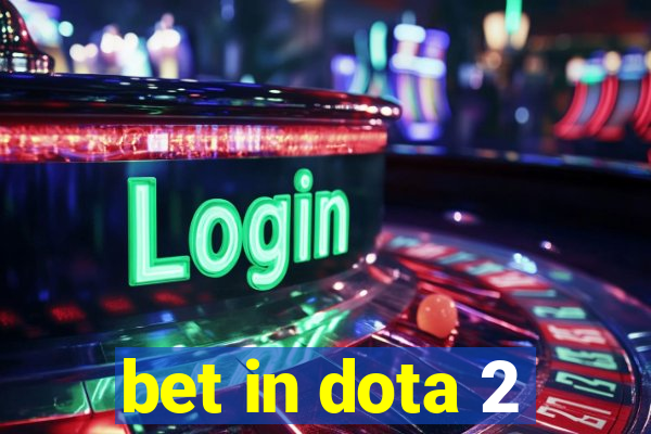 bet in dota 2