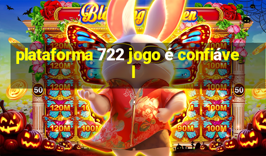 plataforma 722 jogo é confiável