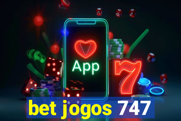 bet jogos 747