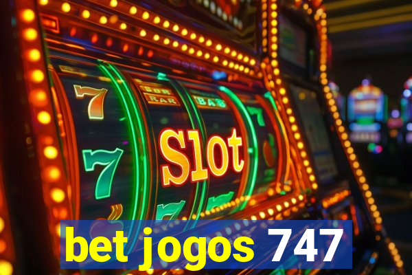 bet jogos 747