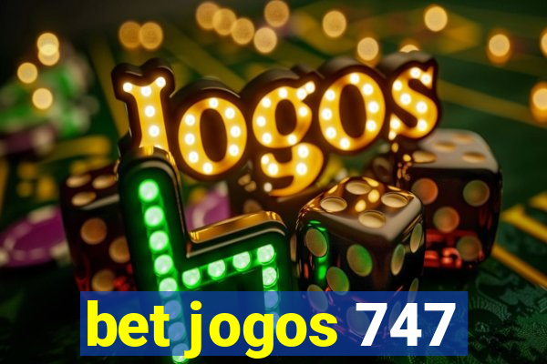 bet jogos 747