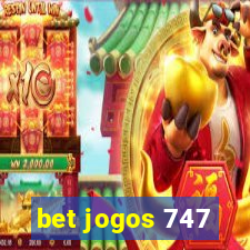 bet jogos 747