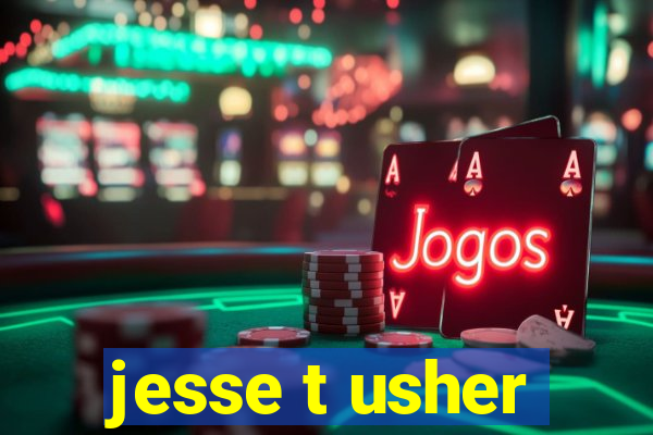 jesse t usher