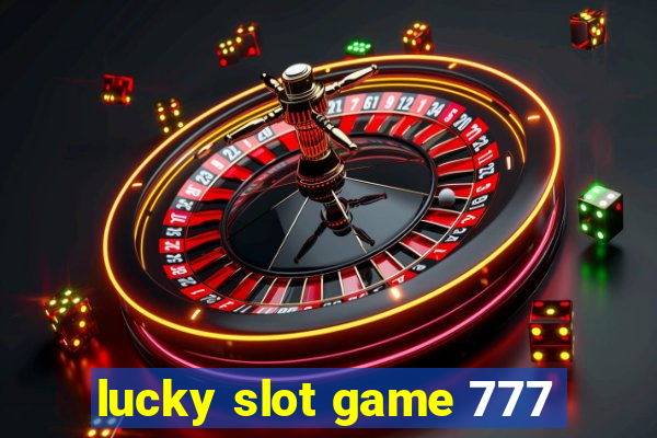 lucky slot game 777