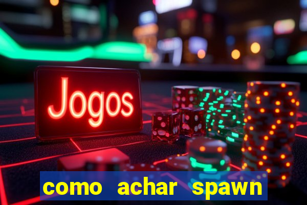 como achar spawn de blaze