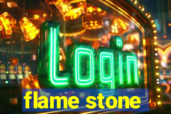 flame stone