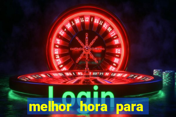 melhor hora para jogar cassino online