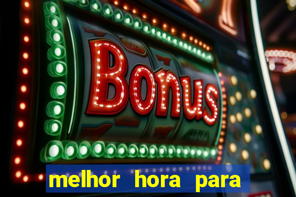 melhor hora para jogar cassino online