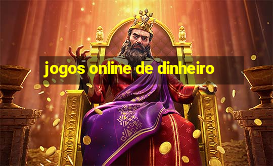 jogos online de dinheiro