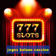 jogos betano cassino