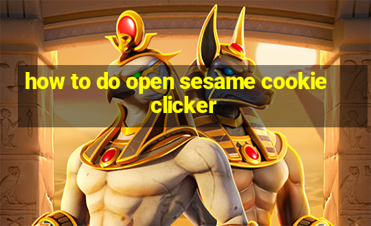 how to do open sesame cookie clicker