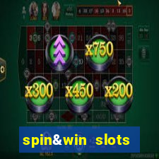 spin&win slots casino games