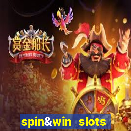 spin&win slots casino games