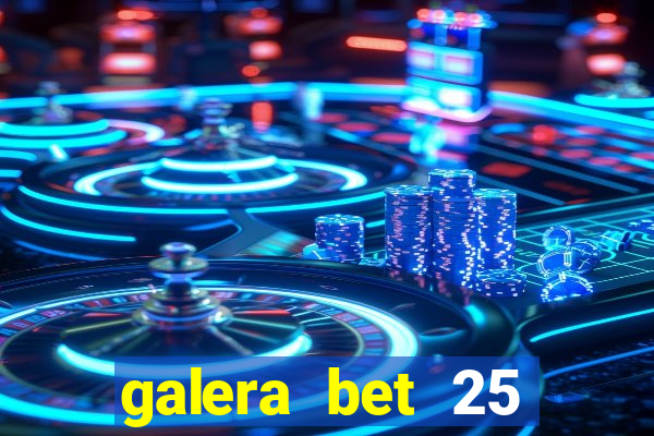 galera bet 25 rodadas grátis