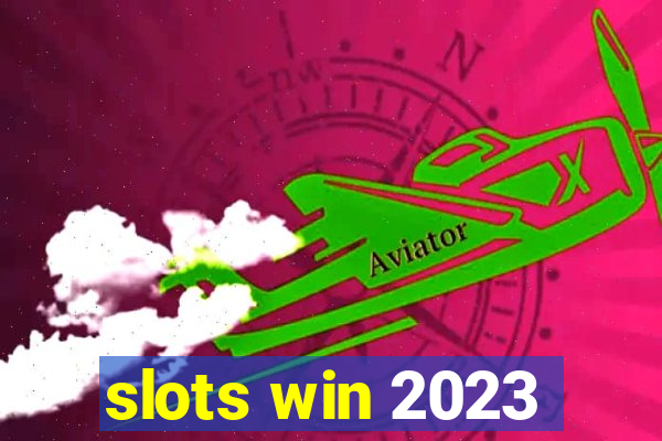 slots win 2023