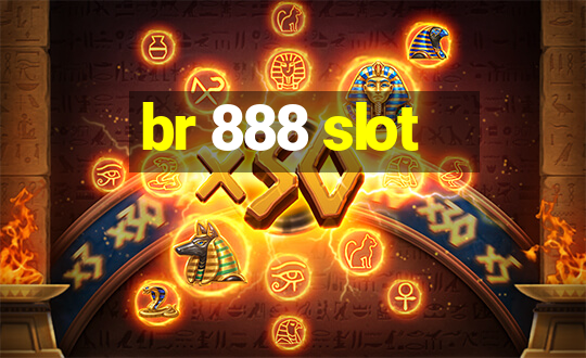 br 888 slot