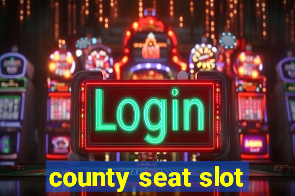 county seat slot