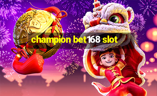 champion bet168 slot