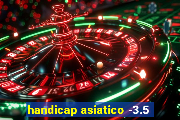 handicap asiatico -3.5