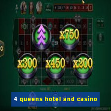 4 queens hotel and casino