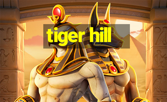 tiger hill